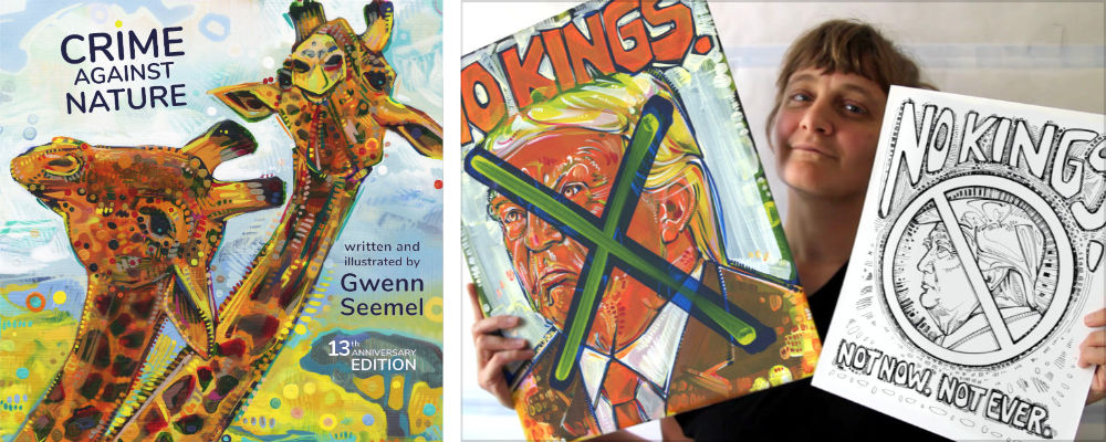 Crime Against Nature by Gwenn Seemel and the artist with their Trump No Kings protest posters